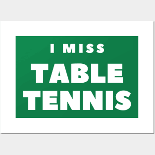 I MISS TABLE TENNIS Posters and Art